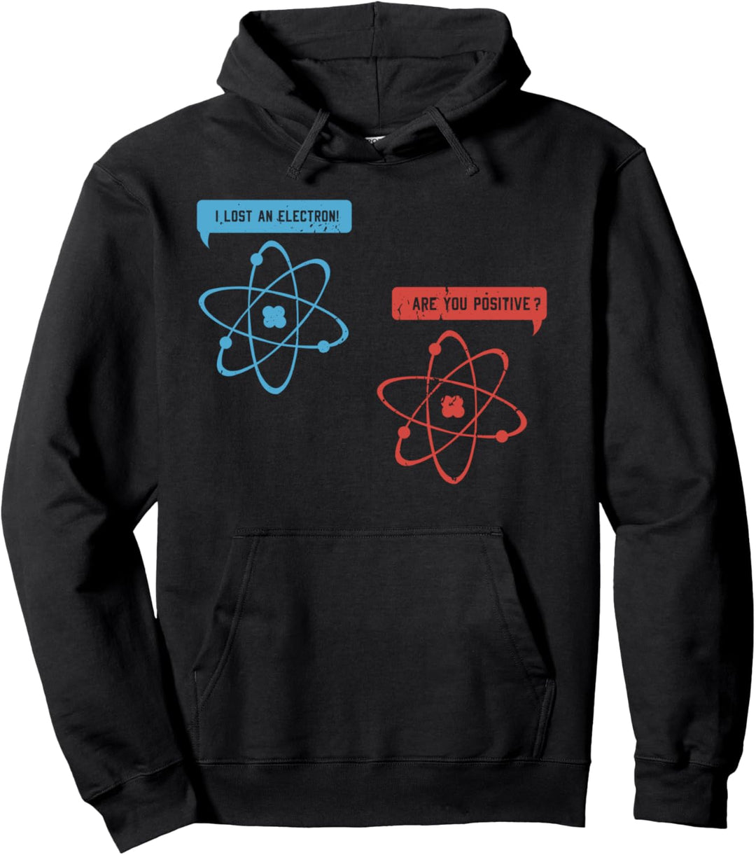 I lost an electron are you positiv. Pullover Hoodie