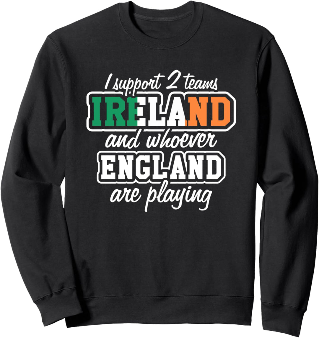 Ireland Rugby I Support Two Teams Funny Irish Fan Quote Sweatshirt