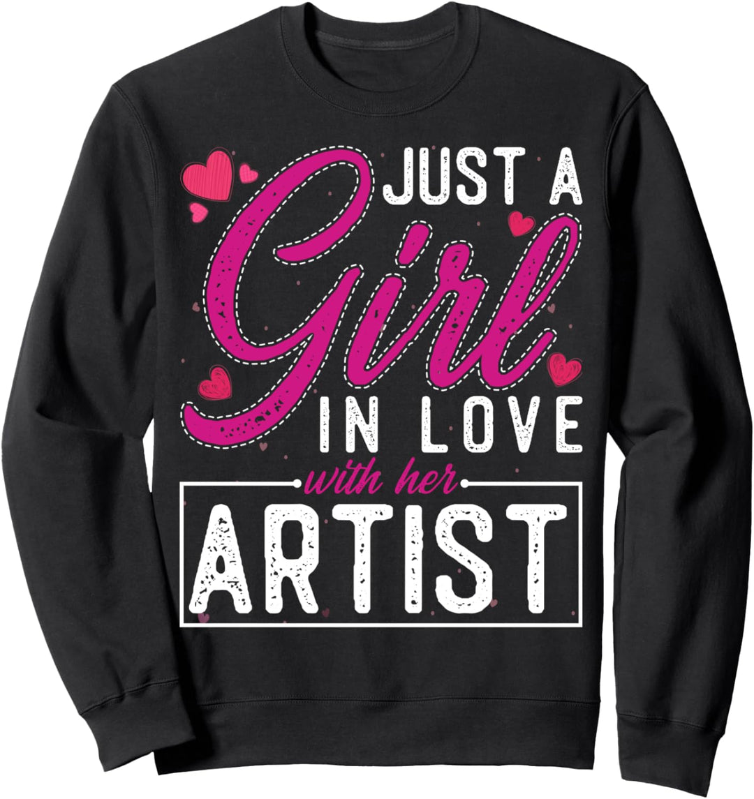 Just a Girl in Love with Her Artist - Funny Artist's Wife Sweatshirt