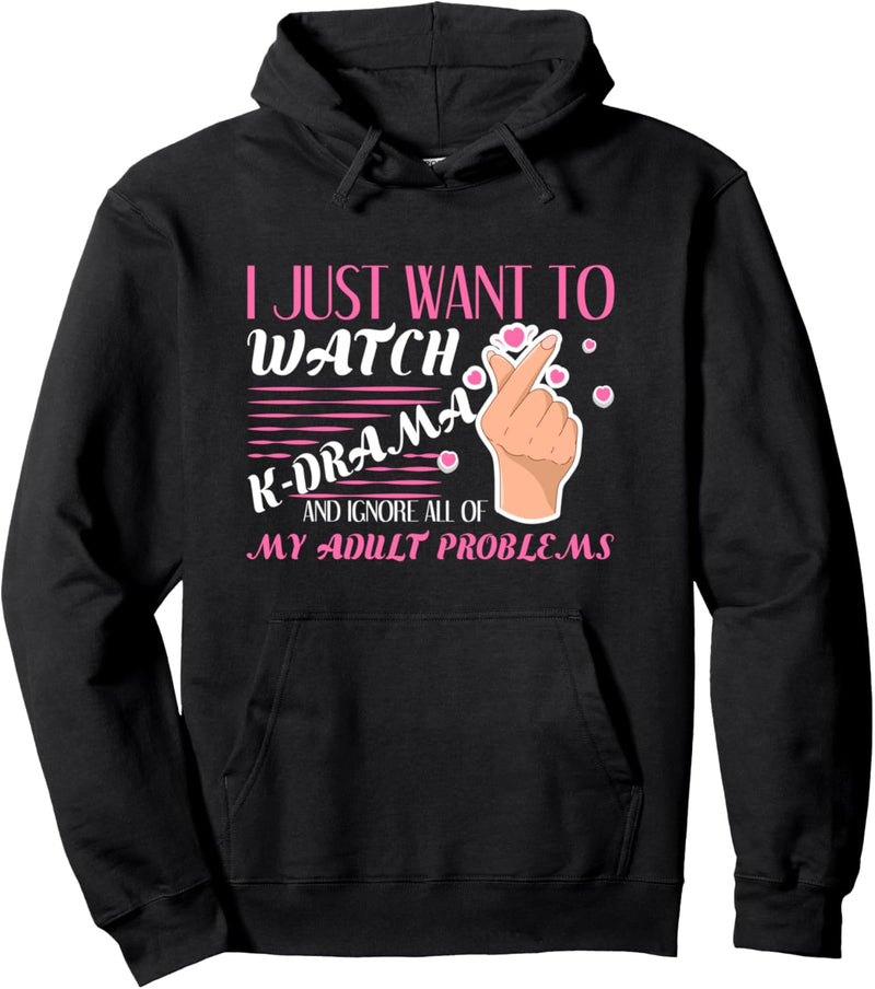 I Just Want To Watch K-Drama And Ignore My Problems Pullover Hoodie