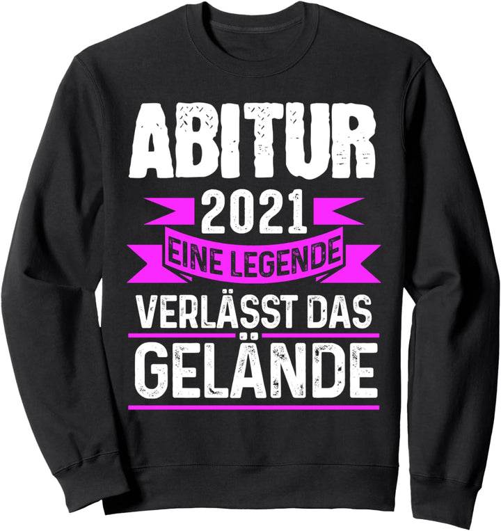 Abitur 2021 Eine Legende verlässt das Gelände Prüfung Sweatshirt
