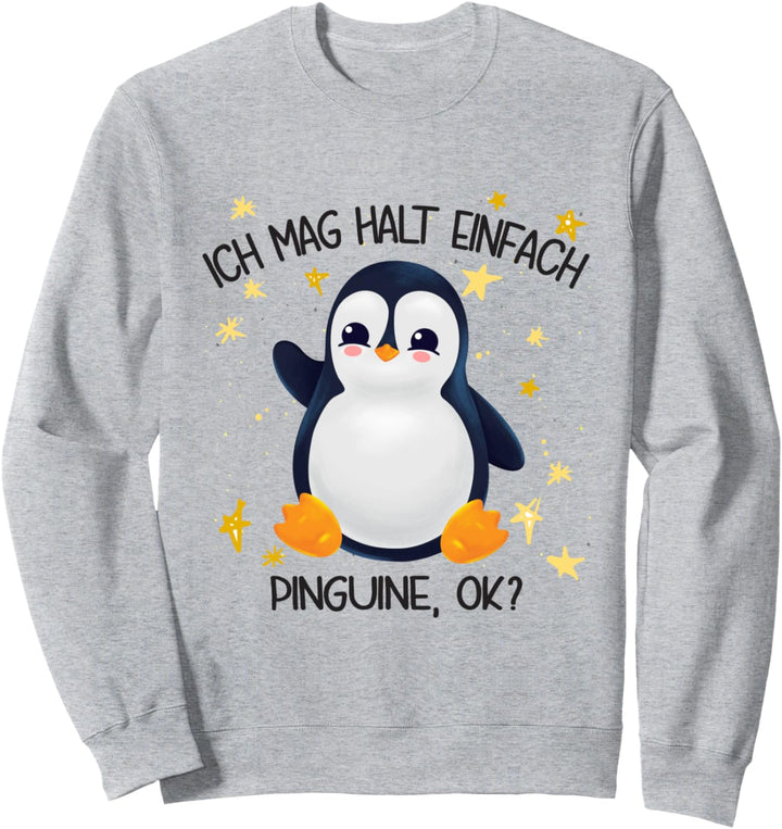 Pinguin Ich mag halt einfach Pinguine ok Sweatshirt