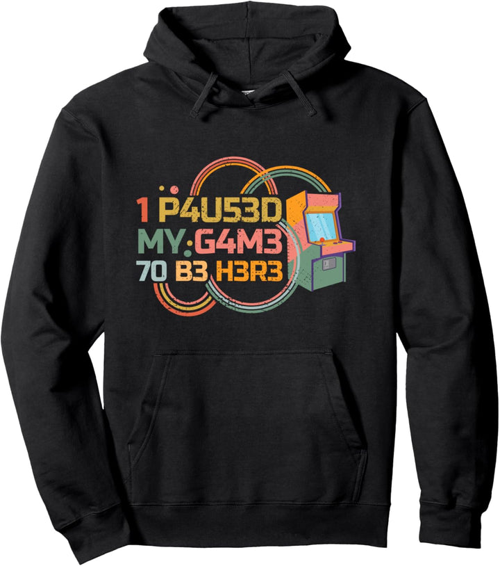 Vintage Retro Arcade Gamer - I Paused My Game To Be Here Pullover Hoodie