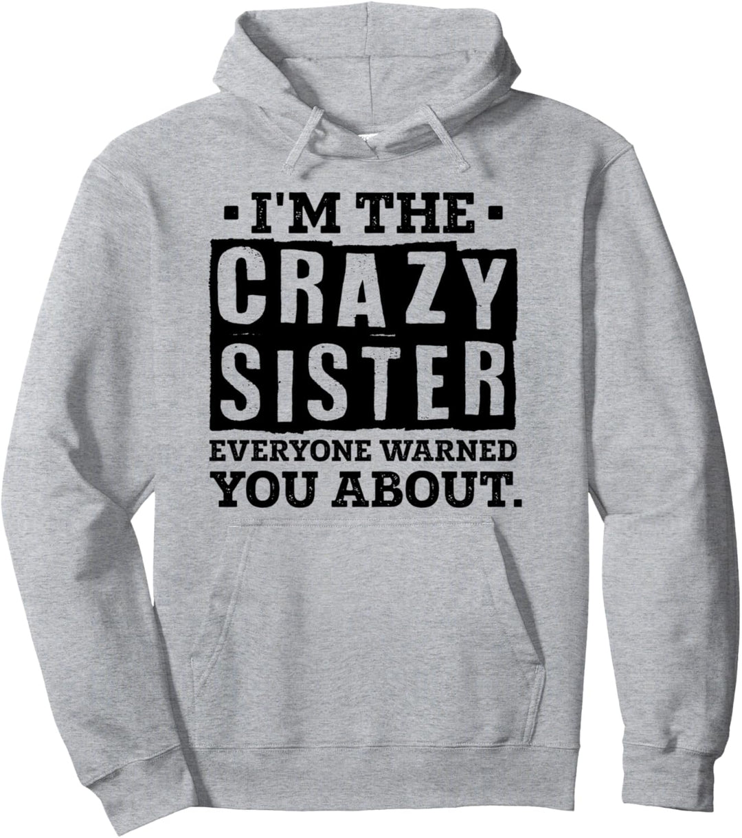 Ich bin die verrückte Schwester Jeder hat dich vor Schwester Liebe gewarnt Pullover Hoodie