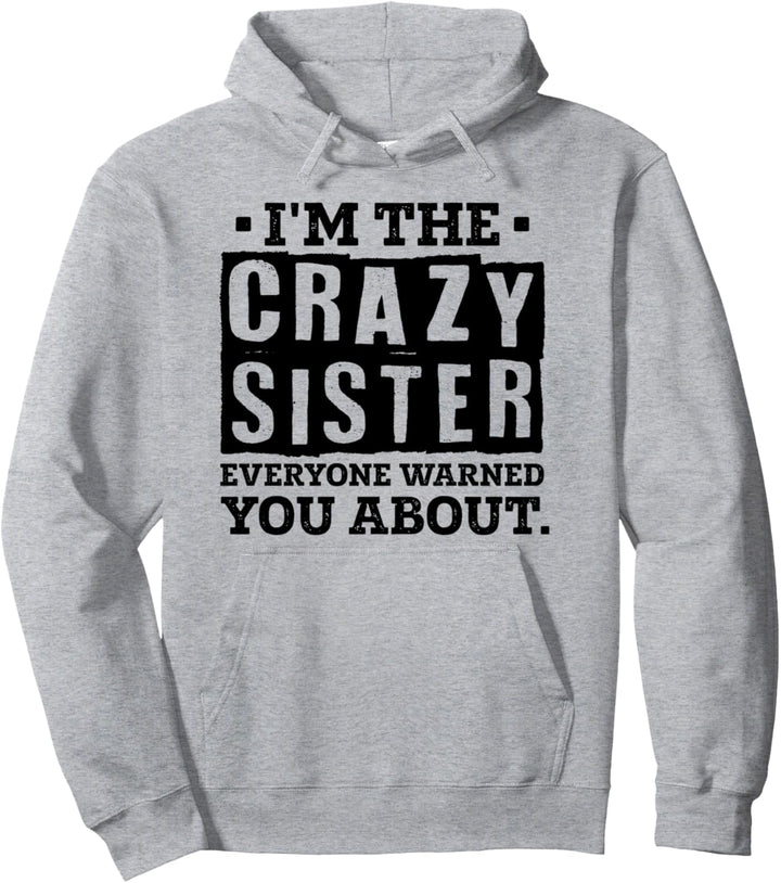 Ich bin die verrückte Schwester Jeder hat dich vor Schwester Liebe gewarnt Pullover Hoodie