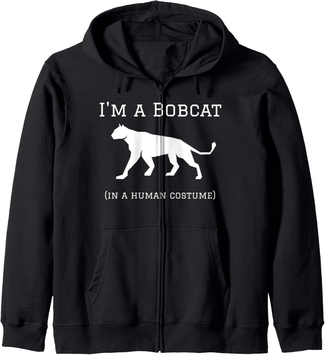 I'm a Bobcat in a Human Costume Funny Kapuzenjacke