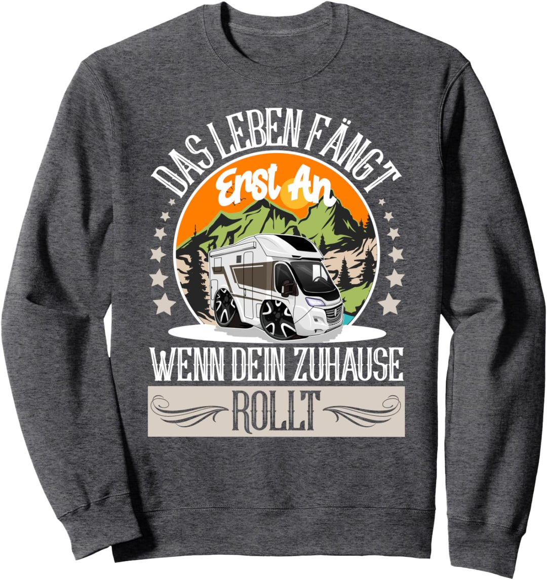 Das Leben Fängt Erst An Wenn Dein Zuhause Rollt I Wohnwagen Sweatshirt