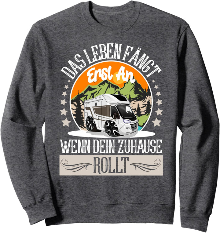 Das Leben Fängt Erst An Wenn Dein Zuhause Rollt I Wohnwagen Sweatshirt