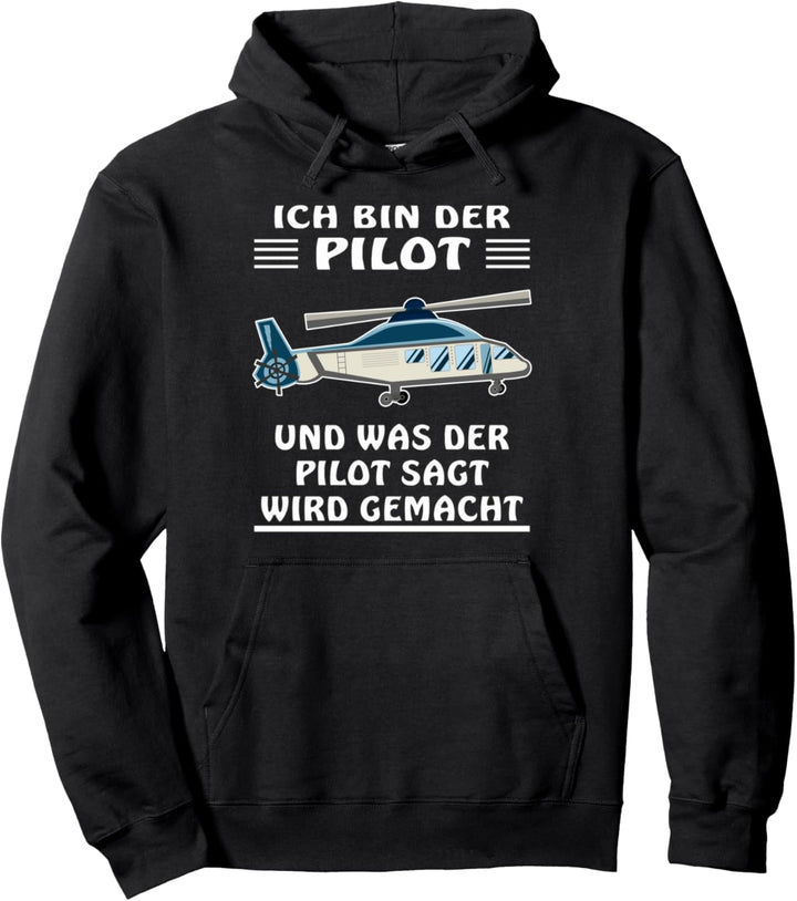 Ich bin der Pilot Helikopter Fliegen Piloten Hubschrauber Pullover Hoodie