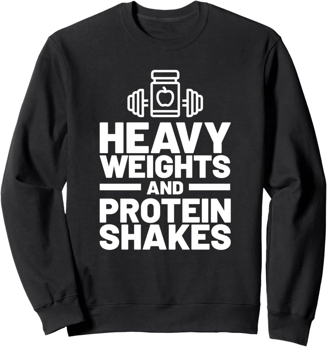 Funny Lifting Bodybuilding Schwere Gewichte und Protein-Shakes Sweatshirt