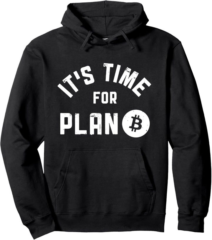 Bitcoin It's Time For Plan B BTC Crypto Currency Blockchain Pullover Hoodie
