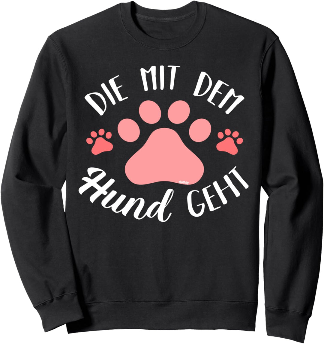 Die mit dem Hund Geht Lustig Spruch Frauchen Hundebesitzer Sweatshirt