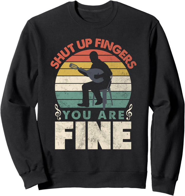 Mandolinist Shut Up Fingers You Are Fine Funny Sweatshirt