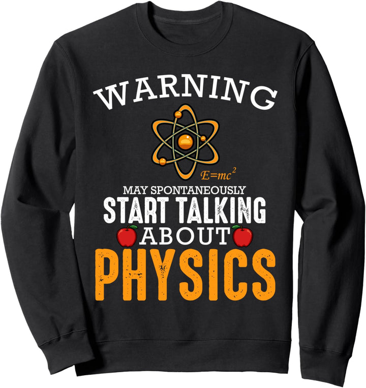 Warning May Start Talking About Physics Physik Lustig Witzig Sweatshirt