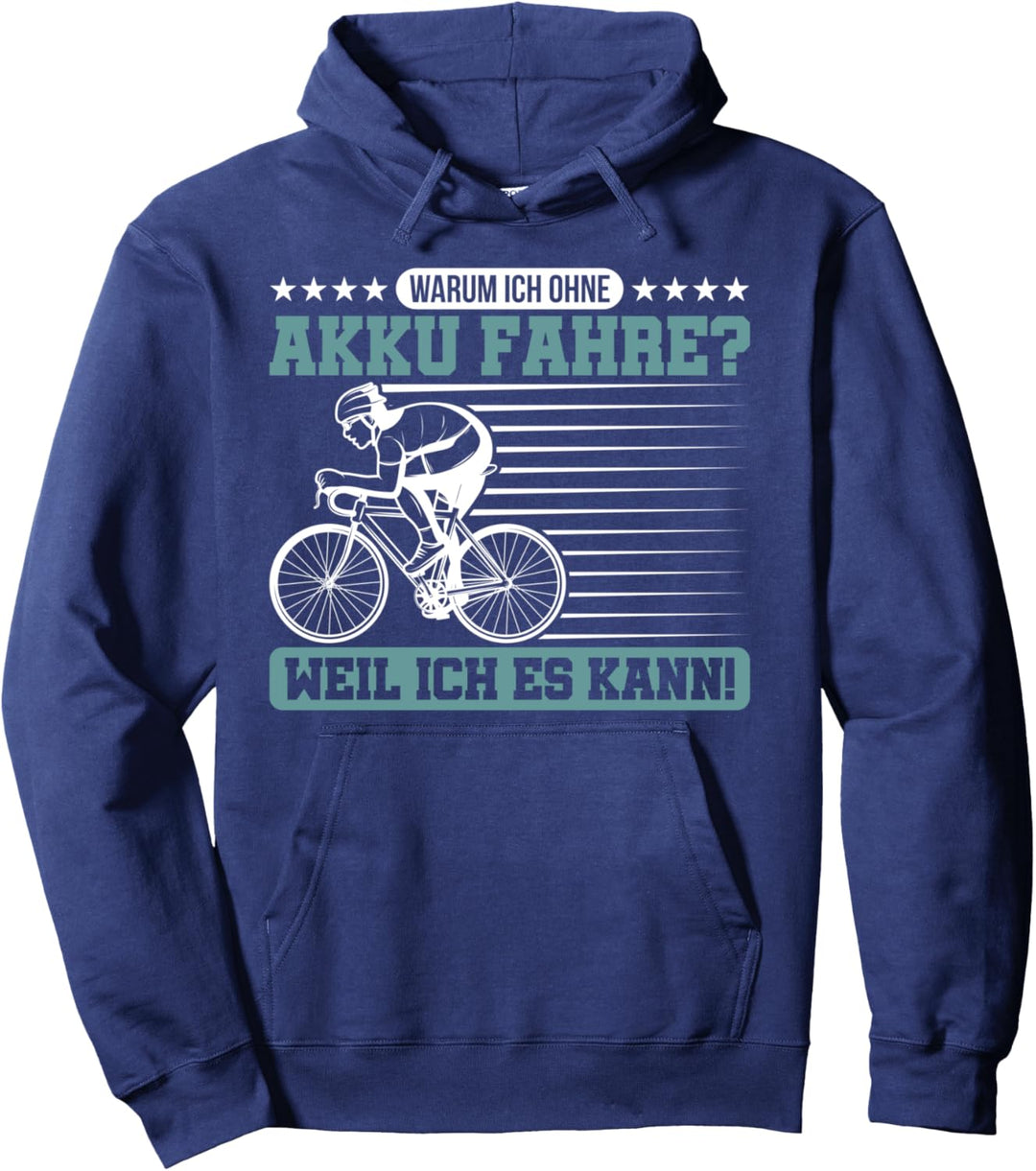 Warum ich ohne Akku fahre lustiger Fahrrad Spruch Pullover Hoodie