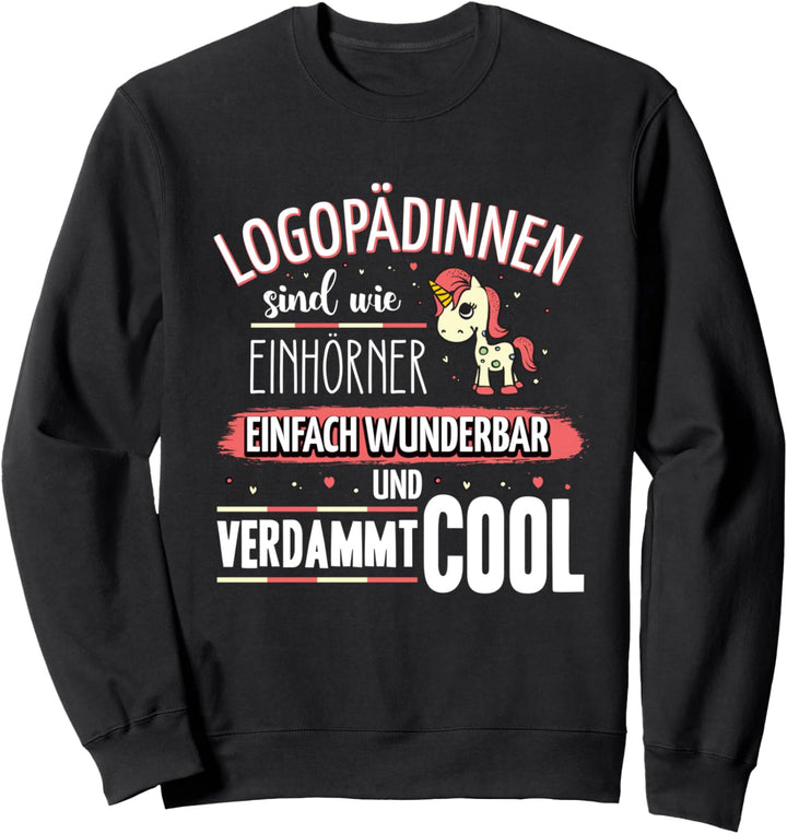 Logopädinnen sind wie Einhörner Logopädie Einhorn Spruch Sweatshirt