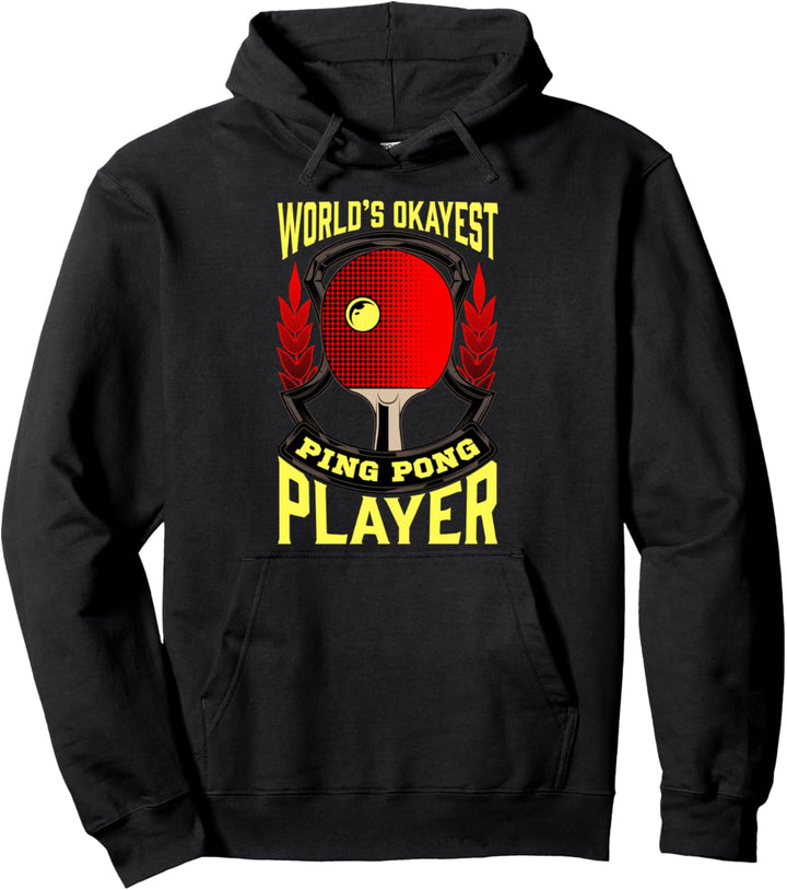 Funny World's Okayest Ping Pong Player Table Tennis Pullover Hoodie