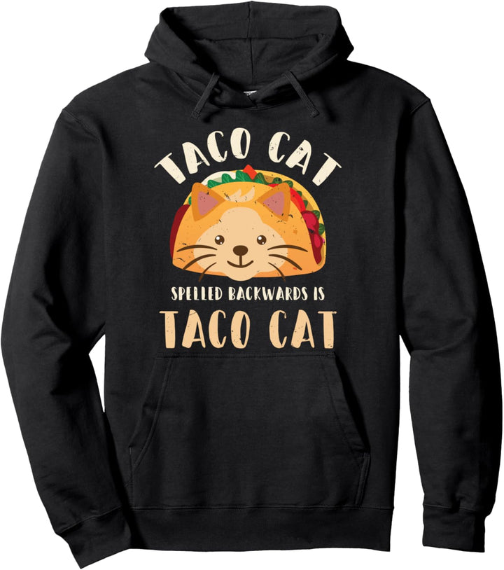 Taco Cat Spelled Backwards Is Taco Cat Pullover Hoodie