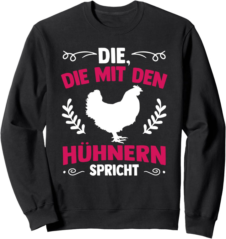 Hennen Flüsterin Bauernhof Die Mit Den Hühnern Spricht Sweatshirt