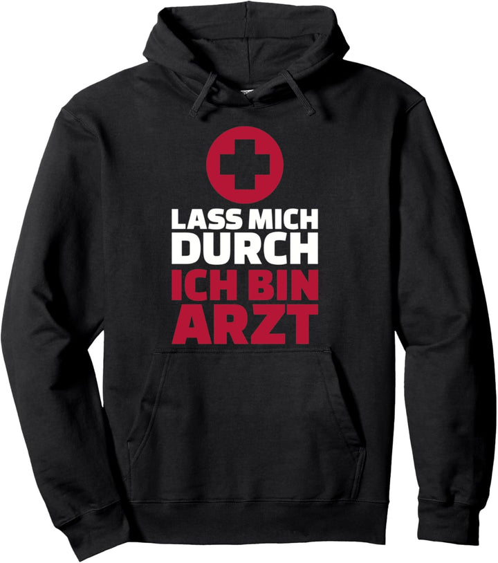Lass mich durch ich bin Arzt Pullover Hoodie