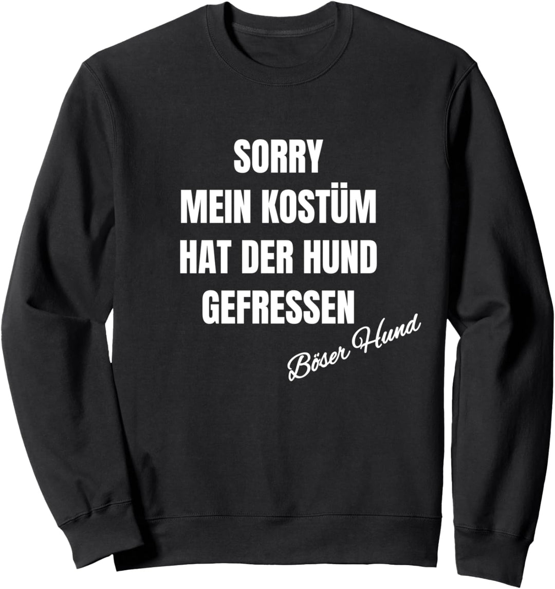 Sorry mein Kostüm hat der Hund gefressen Fasching Karneval Sweatshirt
