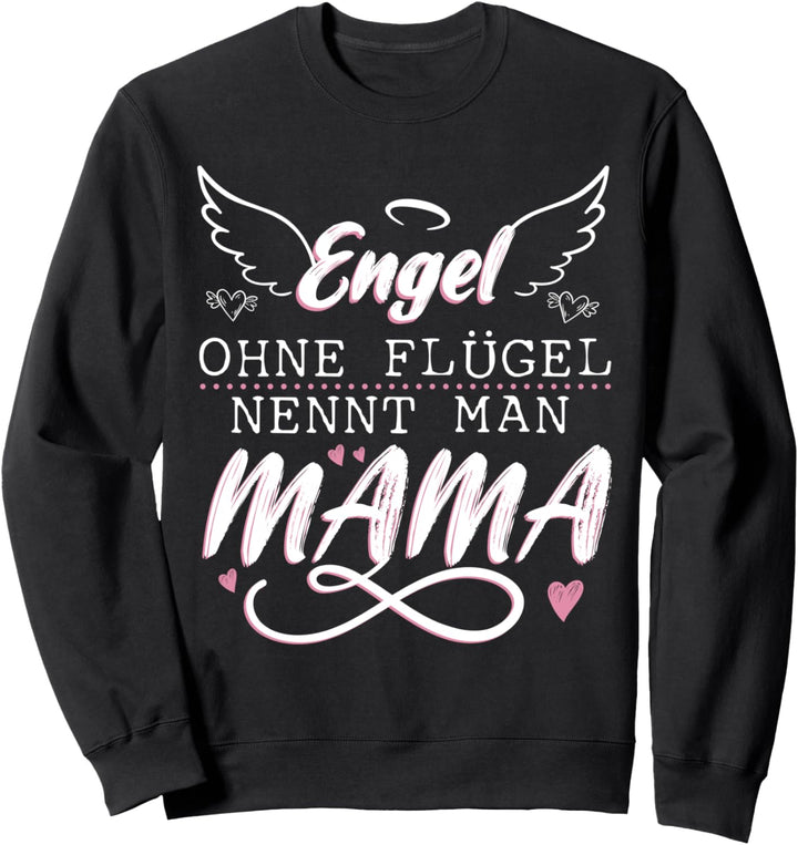 Engel ohne Flügel nennt man Mama Sweatshirt