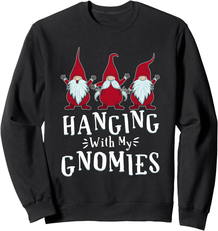 Lustiger Gartenzwerg Hanging With My Gnomies Sweatshirt