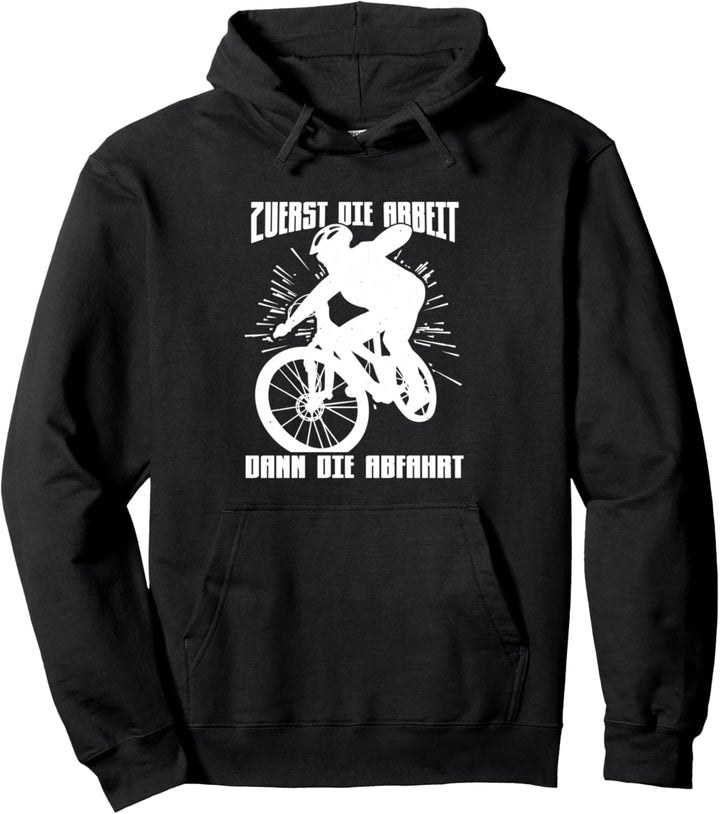 Arbeit vor Abfahrt - Mountainbiker Downhill MTB Mountainbike Pullover Hoodie