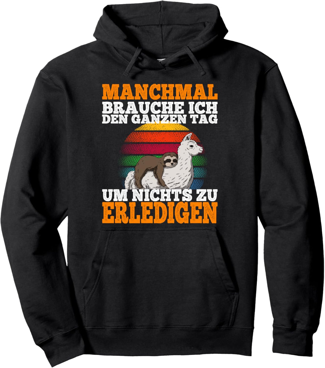 Manchmal brauche ich den ganzen tag - Faultier Pullover Hoodie