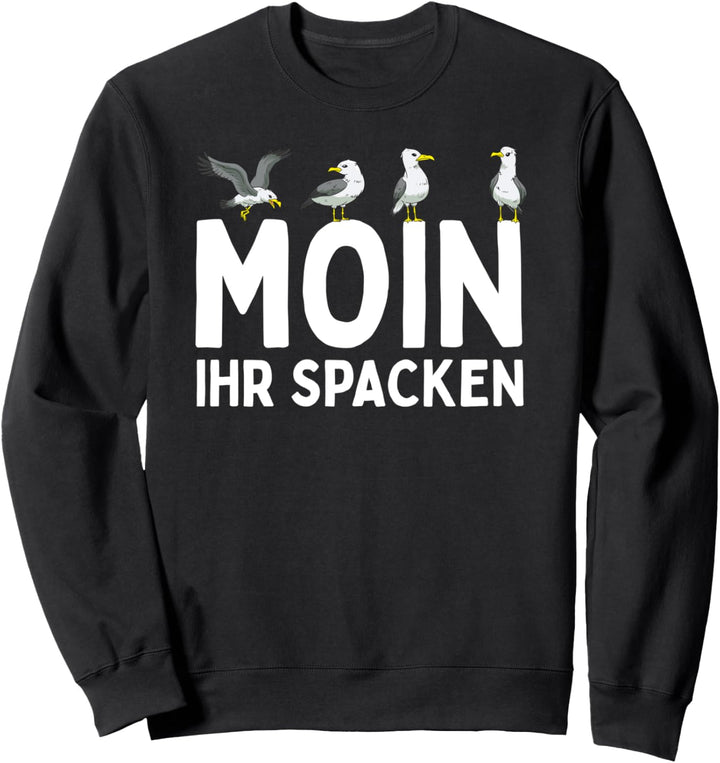 Moin Ihr Spacken! Norden Möwen Lustiger Spruch Sweatshirt