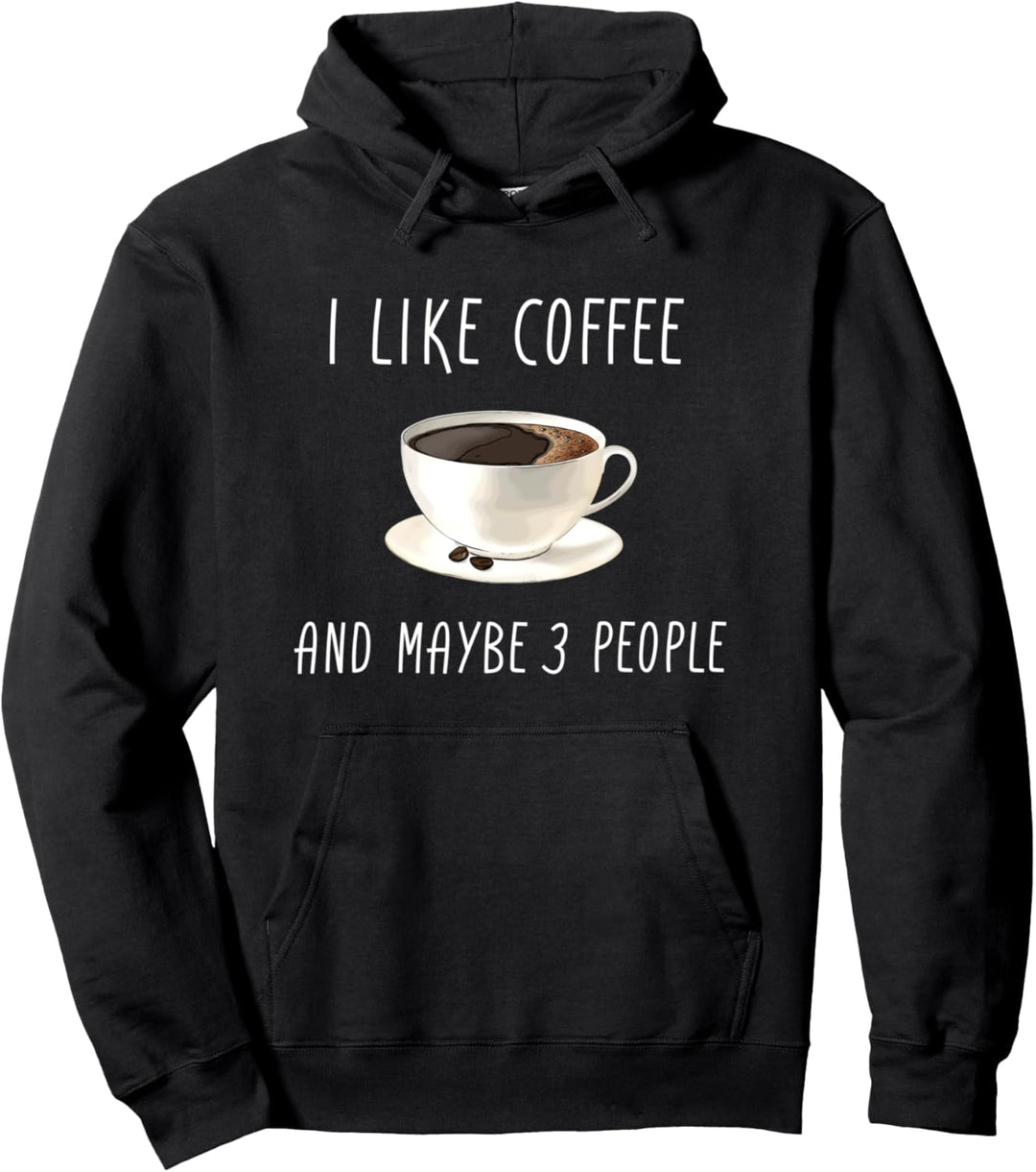 Ich mag Kaffee und vielleicht drei Leute (D010-1084A) Pullover Hoodie