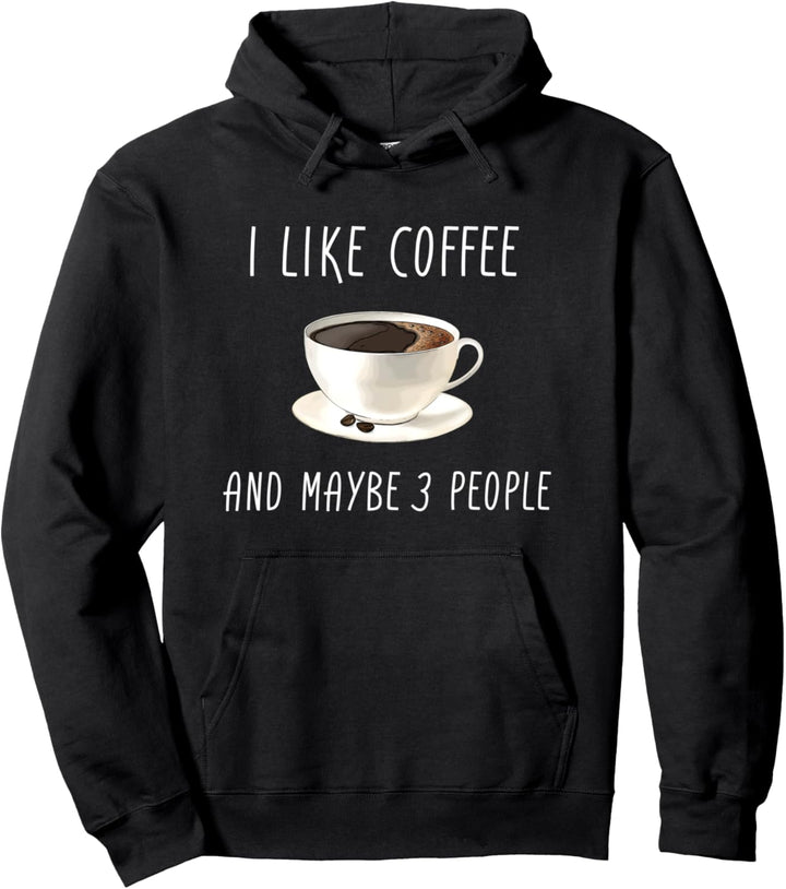 Ich mag Kaffee und vielleicht drei Leute (D010-1084A) Pullover Hoodie
