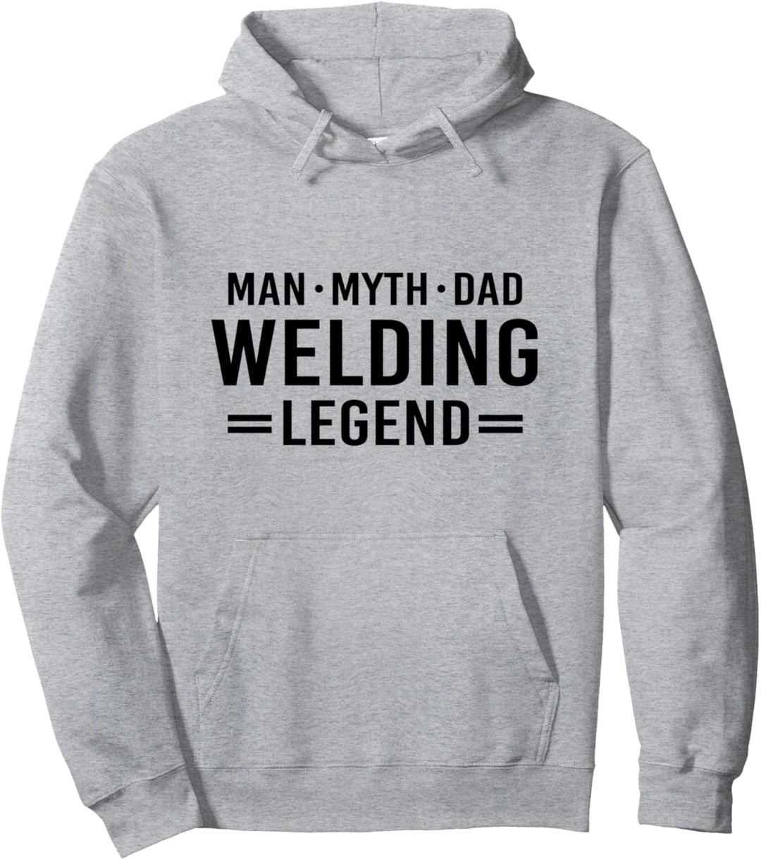 Man Myth Legend Dad Welder Pullover Hoodie
