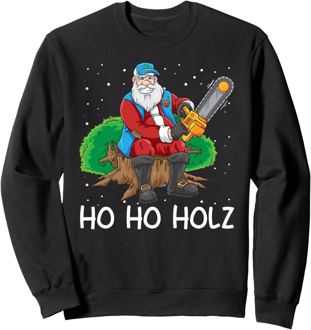 Holzfäller Weihnachtsmann HO HO HOLZ Weihnachten Kettensäge Sweatshirt