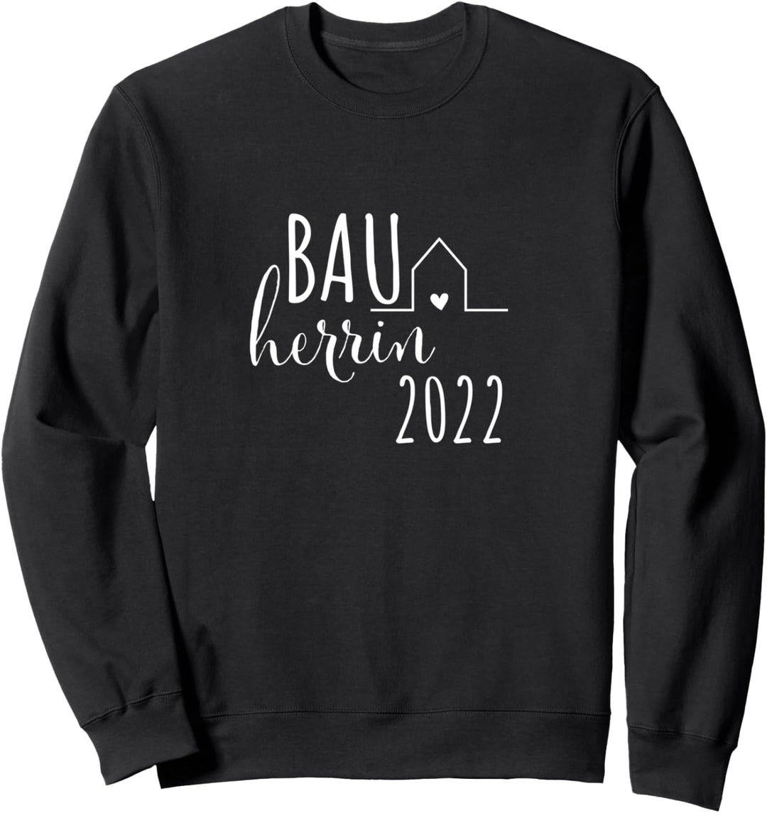 Bauherrin 2022 Hausbau Häuslebauer Neubau Traumhaus Sweatshirt