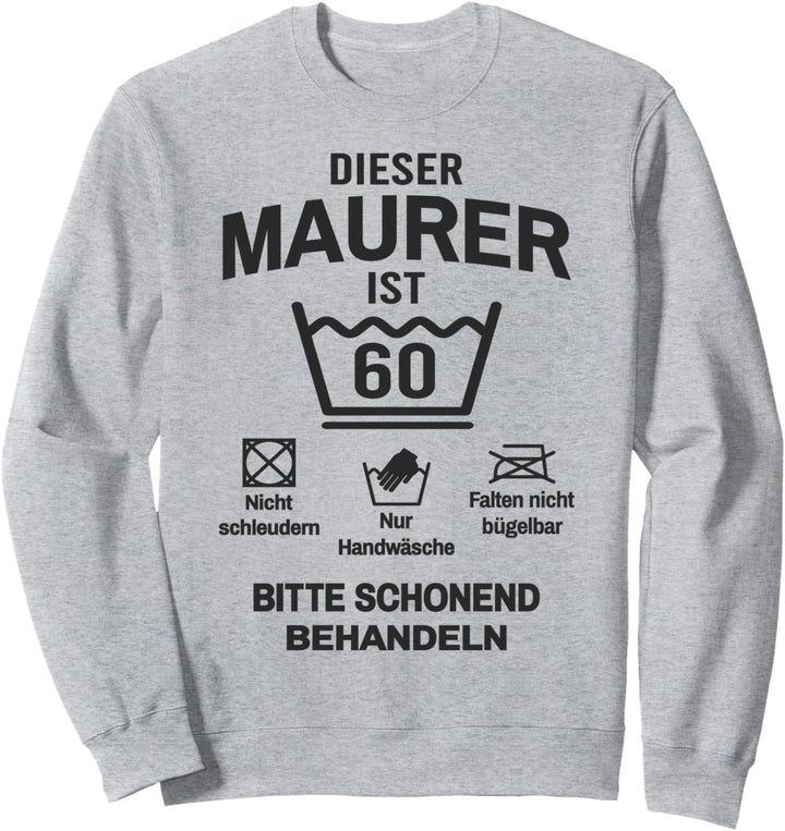60. Geburtstag Maurer Lustig 60 Jahre Sweatshirt