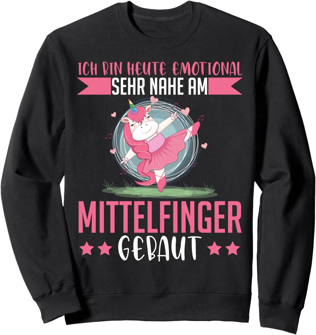 Ich bin heute emotional sehr nah am Mittelfinger gebaut Sweatshirt