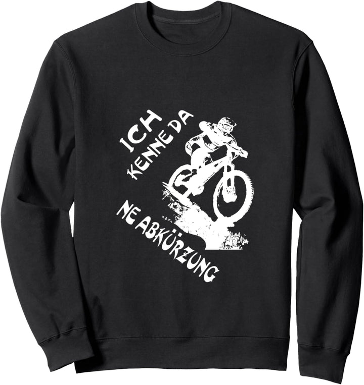 Mountainbike Ich Kenne Da Ne Abkürzung für MTB Mountainbiker Sweatshirt