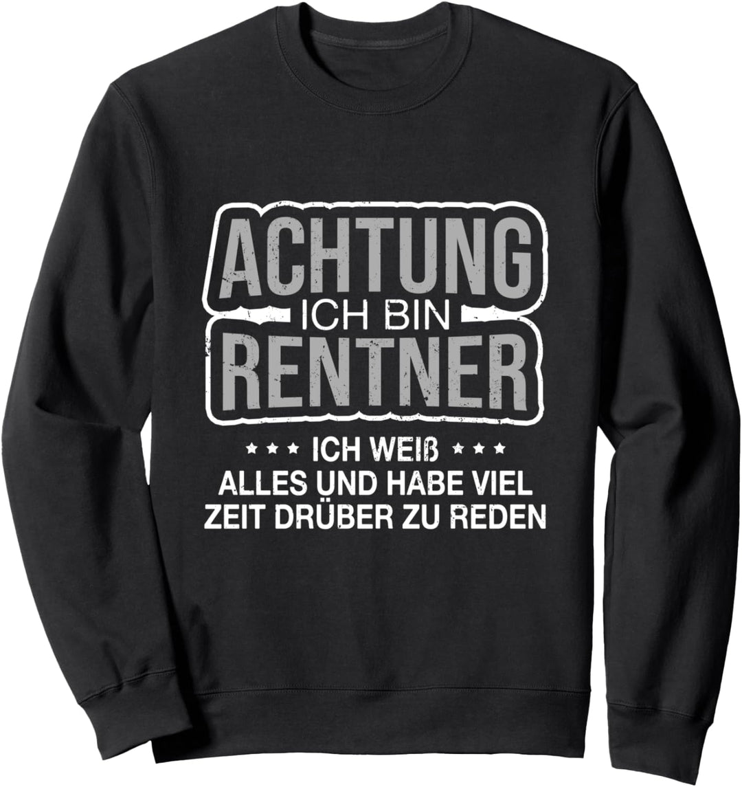 Achtung Ich Bin Rentner Für Ruhestand Sweatshirt