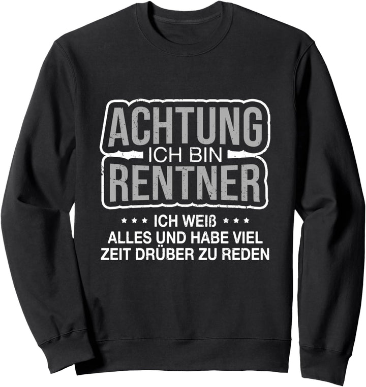 Achtung Ich Bin Rentner Für Ruhestand Sweatshirt