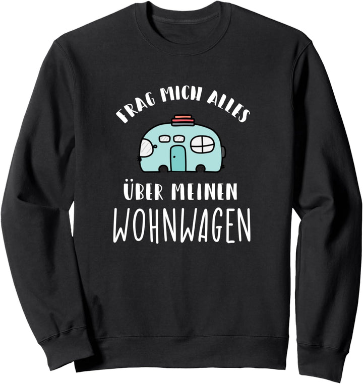 Frag mich alles über meinen Wohnwagen Camper Geschenk Sweatshirt