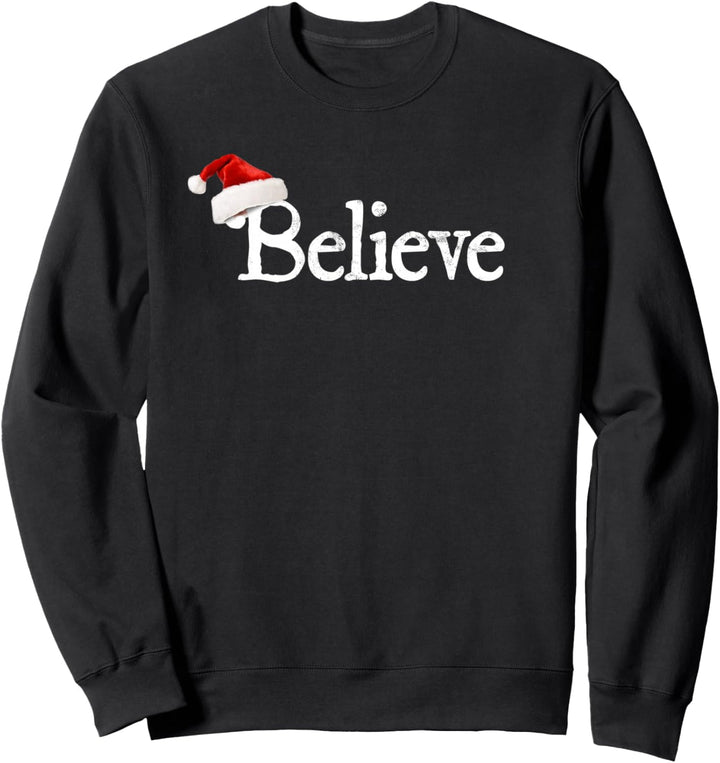 Believe - I Believe In Santa Claus Christmas Sweatshirt