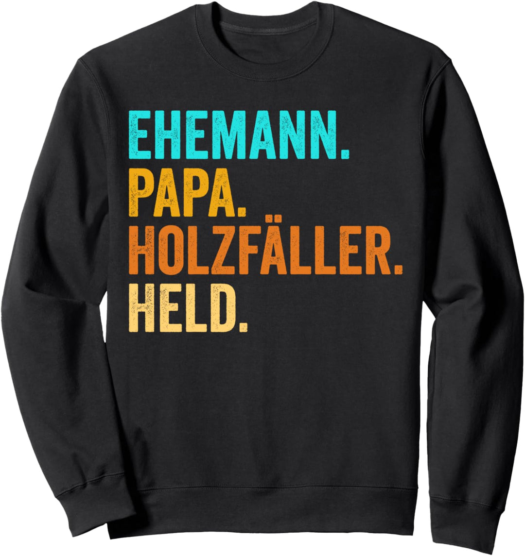 Holzfäller Papa Vater Holt Förster Wald Waldarbeiter Lustig Sweatshirt