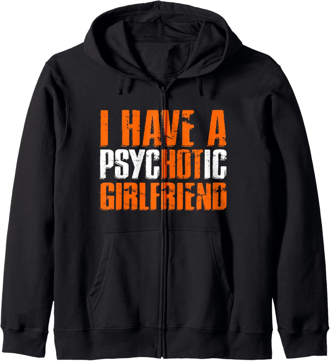 Lustige Freundin I Have A PsycHOTic Girlfriend Kapuzenjacke