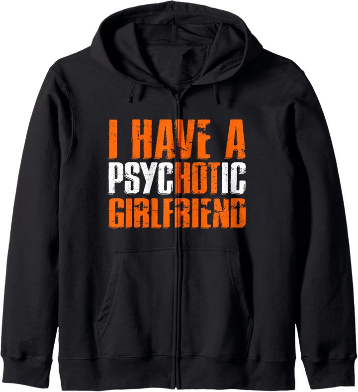 Lustige Freundin I Have A PsycHOTic Girlfriend Kapuzenjacke