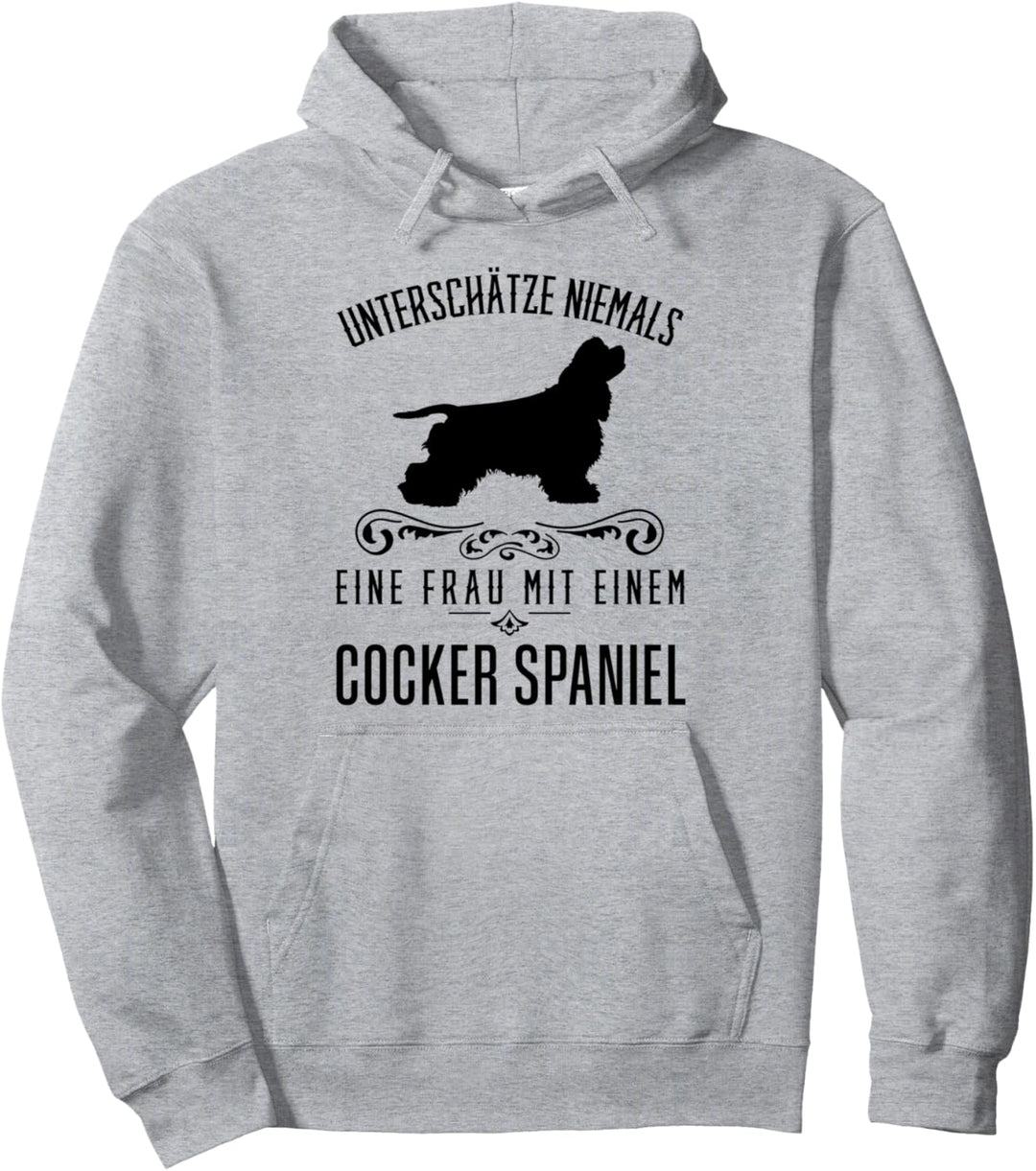 Unterschätze niemals eine Frau..., lustiges Cocker Spaniel Pullover Hoodie
