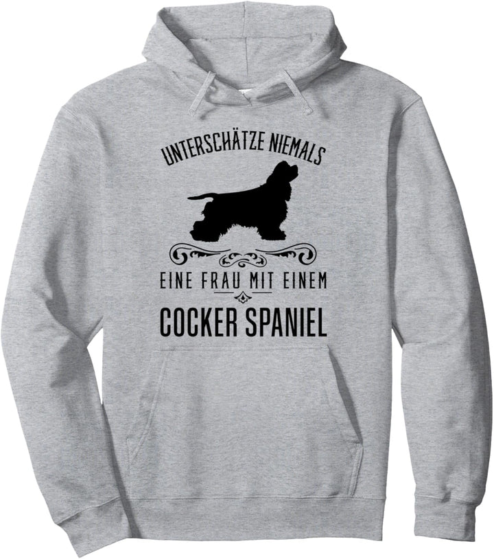 Unterschätze niemals eine Frau..., lustiges Cocker Spaniel Pullover Hoodie