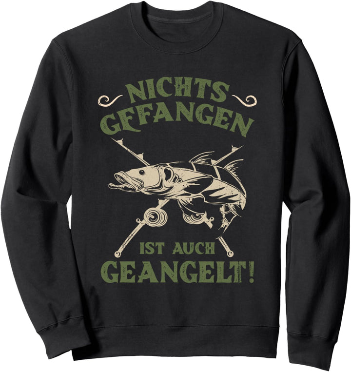Nichts Gefangen Ist Auch Geangelt Angeln Lustiges Angler Sweatshirt