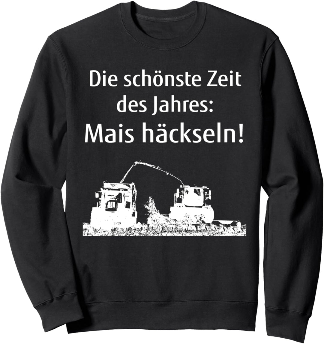 Mais häckseln Landwirt Bauer Landwirtschaft Silo fahren Sweatshirt