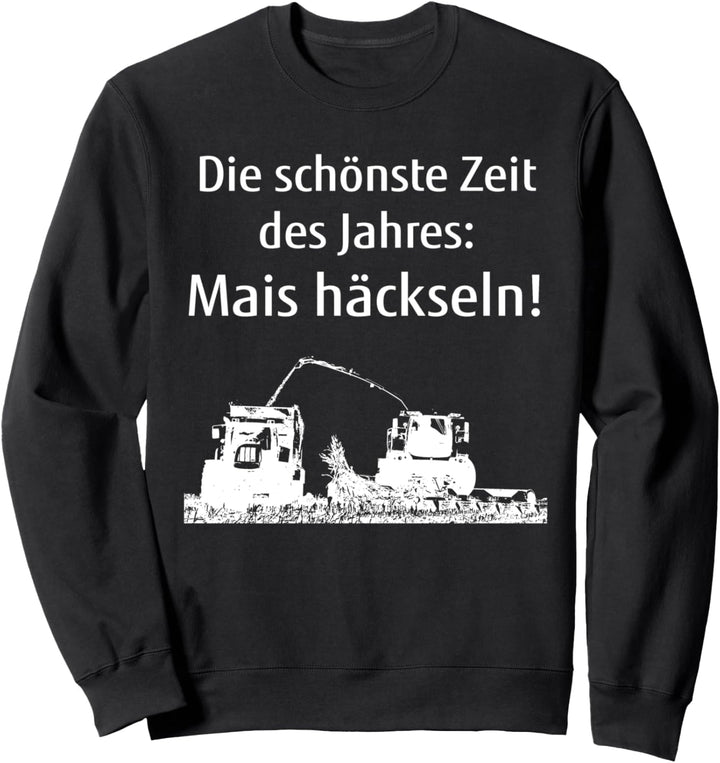 Mais häckseln Landwirt Bauer Landwirtschaft Silo fahren Sweatshirt